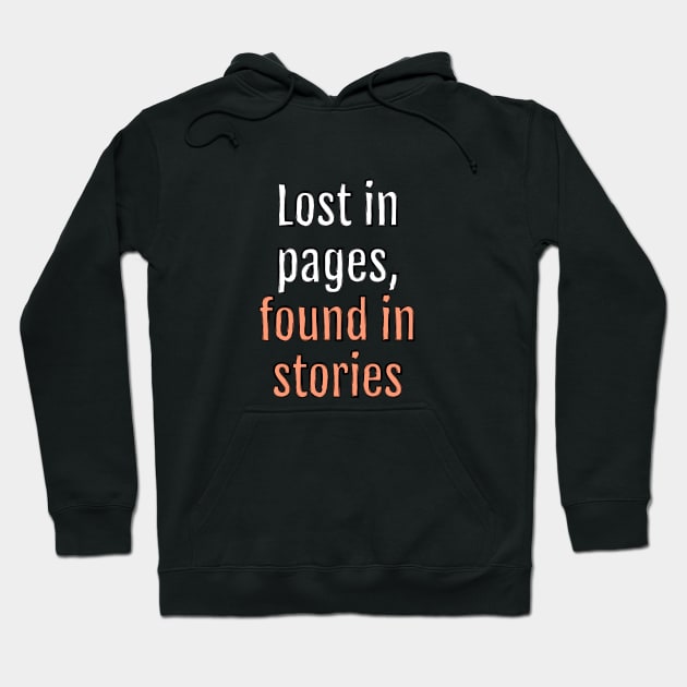 Lost in pages, found in stories (Black Edition) Hoodie by QuotopiaThreads